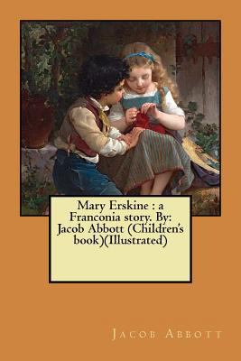 Mary Erskine: a Franconia story. By: Jacob Abbo... 1546942238 Book Cover