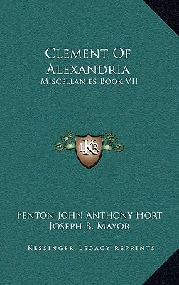 Clement of Alexandria: Miscellanies Book VII: T... 1164456296 Book Cover