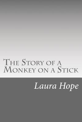 The Story of a Monkey on a Stick 1500580813 Book Cover