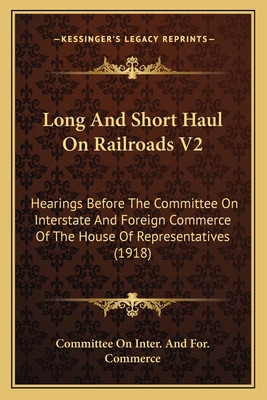 Long And Short Haul On Railroads V2: Hearings B... 1167246446 Book Cover