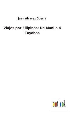 Viajes por Filipinas: De Manila á Tayabas [Spanish] 3752490713 Book Cover
