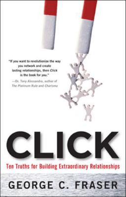 Click: Ten Truths for Building Extraordinary Re... 007162712X Book Cover