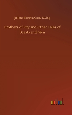 Brothers of Pity and Other Tales of Beasts and Men 3734060117 Book Cover