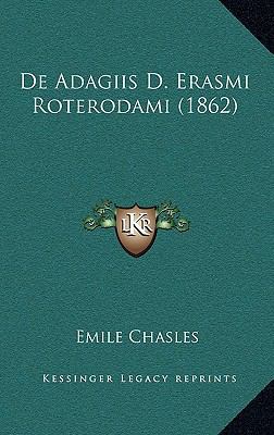 De Adagiis D. Erasmi Roterodami (1862) [Latin] 116872127X Book Cover