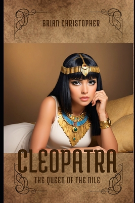 Cleopatra: The Queen of The Nile            Book Cover