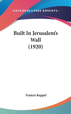 Built In Jerusalem's Wall (1920) 1436628342 Book Cover
