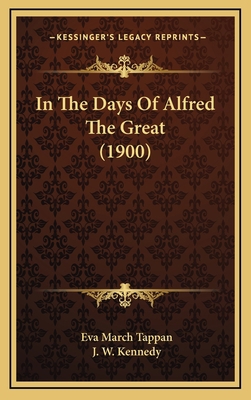 In the Days of Alfred the Great (1900) 1164347497 Book Cover