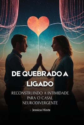 De quebrado a ligado: Reconstruindo a intimidad... [Portuguese] B0FCS34BNQ Book Cover