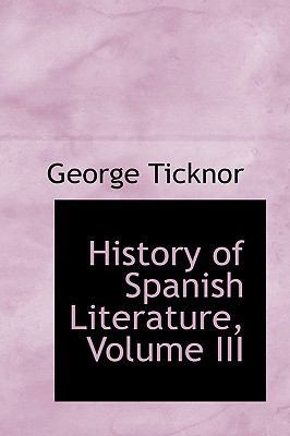 History of Spanish Literature, Volume III 0559816413 Book Cover