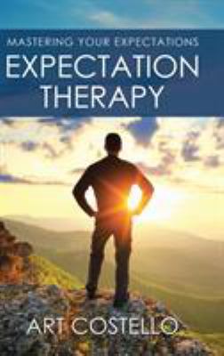 Expectation Therapy: Mastering Your Expectations 1504355512 Book Cover