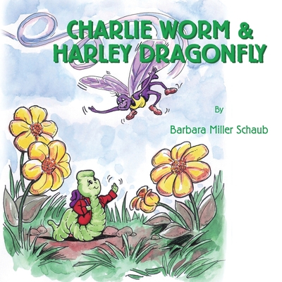 Charlie Worm & Harley Dragonfly 1413479227 Book Cover