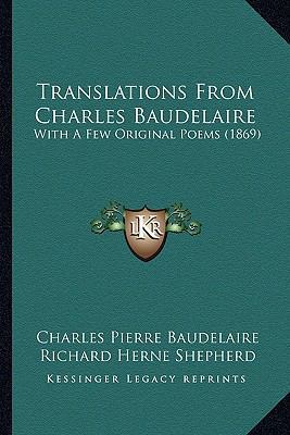 Translations From Charles Baudelaire: With A Fe... 1165140098 Book Cover