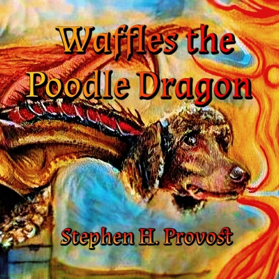 Waffles the Poodle Dragon 1949971694 Book Cover