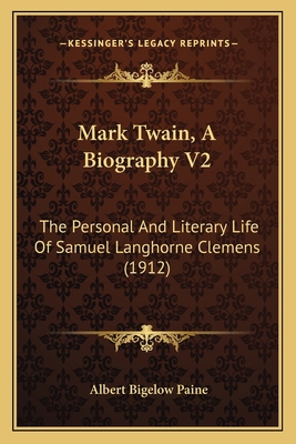 Mark Twain, A Biography V2: The Personal And Li... 1164206427 Book Cover