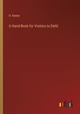 A Hand-Book for Visitors to Dehli 3368800620 Book Cover