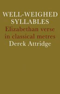 Well-Weighed Syllables: Elizabethan Verse in Cl... 0521205301 Book Cover