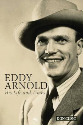 Eddy Arnold: His Life and Times 0990311163 Book Cover