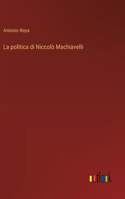 La politica di Niccolò Machiavelli [Italian] 3385084911 Book Cover
