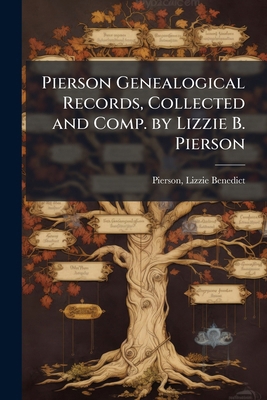 Pierson Genealogical Records, Collected and Com... 1024148408 Book Cover