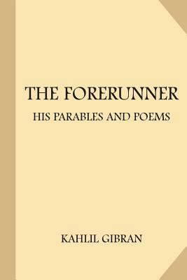 The Forerunner: His Parables and Poems (Large P... 1974153770 Book Cover