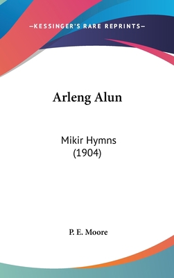 Arleng Alun: Mikir Hymns (1904) 116091284X Book Cover