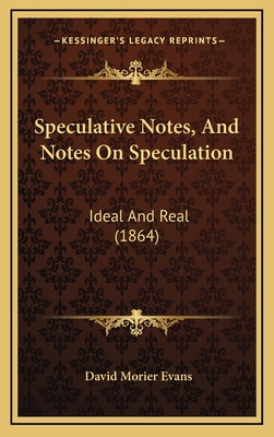 Speculative Notes, And Notes On Speculation: Id... 1167120620 Book Cover