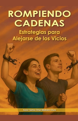 Rompiendo Cadenas. Estrategias para Alejarse de... [Spanish] B0F9ZDRDMH Book Cover