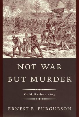 Not War but Murder: Cold Harbor 1864 0679455175 Book Cover