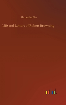 Life and Letters of Robert Browning 3734082250 Book Cover