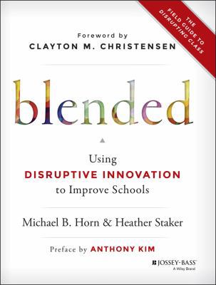 Blended: Using Disruptive Innovation to Improve... 1119039479 Book Cover