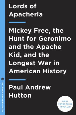 The Apache Wars: The Hunt for Geronimo, the Apa... 0770435815 Book Cover