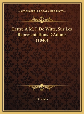 Lettre A M. J. De Witte, Sur Les Representation... [French] 1169616496 Book Cover