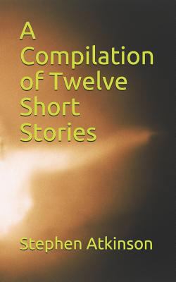 A Compilation of Twelve Short Stories 1723712191 Book Cover