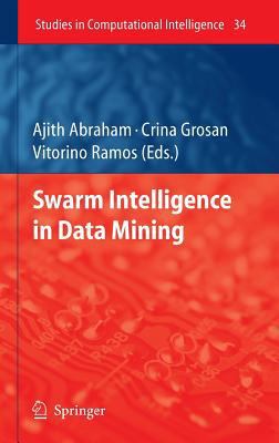 Swarm Intelligence in Data Mining 3540349553 Book Cover