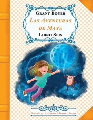 Las Aventuras de Maya Libro Seis [Spanish] B0GCNC6PYV Book Cover