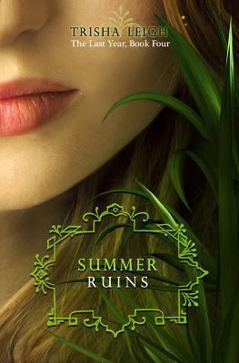 Summer Ruins: The Last Year, #4 1482063565 Book Cover