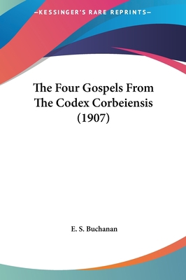 The Four Gospels from the Codex Corbeiensis (1907) 1162053089 Book Cover