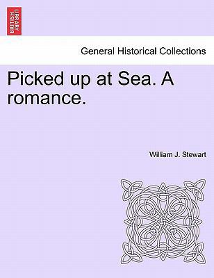 Picked Up at Sea. a Romance. 1241386048 Book Cover