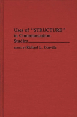 Uses of Structure in Communication Studies 0275944077 Book Cover