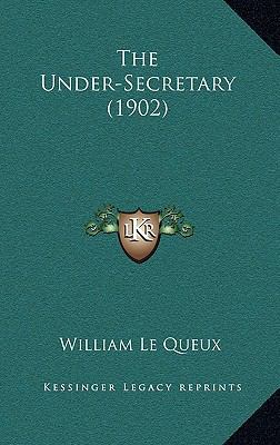 The Under-Secretary (1902) 1164070231 Book Cover