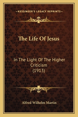 The Life Of Jesus: In The Light Of The Higher C... 1165105438 Book Cover