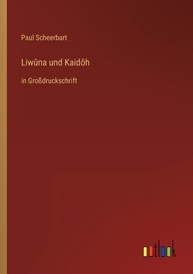 Liwûna und Kaidôh: in Großdruckschrift [German] 3368476424 Book Cover