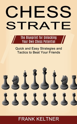 Chess Strategy: Quick and Easy Strategies and T... 1990268897 Book Cover