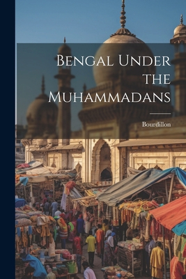 Bengal Under the Muhammadans 1022115650 Book Cover