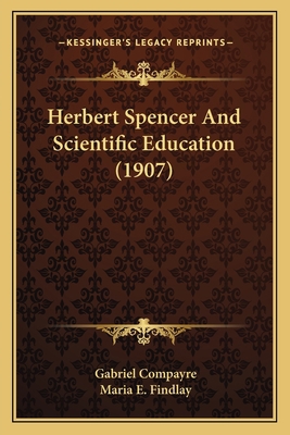 Herbert Spencer And Scientific Education (1907) 1164005685 Book Cover