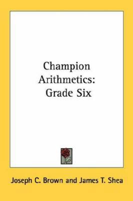 Champion Arithmetics: Grade Six 0548443998 Book Cover