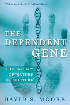 The Dependent Gene: The Fallacy of Nature Vs. N... 0805072802 Book Cover