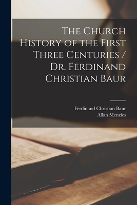 The Church History of the First Three Centuries... 1015808778 Book Cover