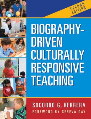 Biography-Driven Culturally Responsive Teaching 0807757500 Book Cover