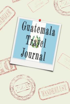 Guatemala Travel Journal: Blank Lined Diary 1091484228 Book Cover